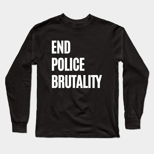 End Police Brutality Activism Tee Civil Rights Human Rights Long Sleeve T-Shirt by InnerMagic